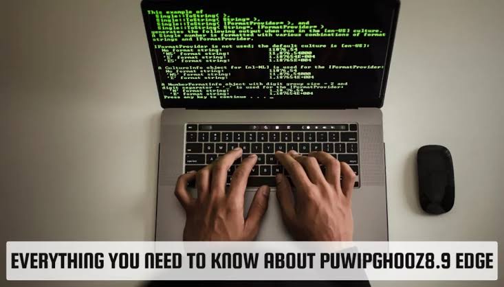 All You Need to Know About PUWIPGHOOZ8.9 Edge: