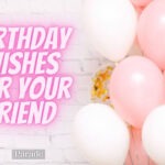 Heartfelt Birthday Wishes for a Friend