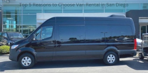 Top 5 Reasons to Choose Van Rental in San Diego